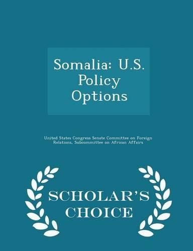 Cover image for Somalia: U.S. Policy Options - Scholar's Choice Edition