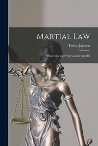 Cover image for Martial Law: What is It? and Who Can Declare It?