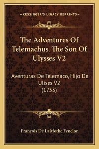 Cover image for The Adventures of Telemachus, the Son of Ulysses V2: Aventuras de Telemaco, Hijo de Ulises V2 (1733)