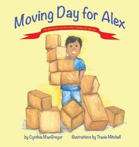 Cover image for Moving Day for Alex: Book One of the Growing Up With Alex Series