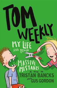Cover image for Tom Weekly 3: My Life and Other Massive Mistakes