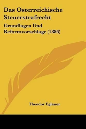 Cover image for Das Osterreichische Steuerstrafrecht: Grundlagen Und Reformvorschlage (1886)