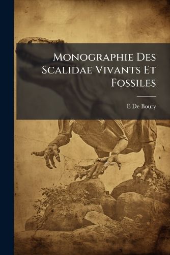 Cover image for Monographie Des Scalidae Vivants Et Fossiles