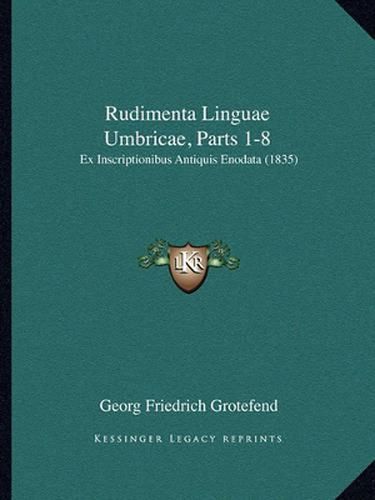 Cover image for Rudimenta Linguae Umbricae, Parts 1-8: Ex Inscriptionibus Antiquis Enodata (1835)