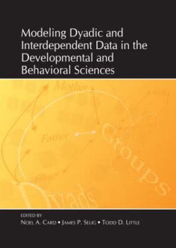 Cover image for Modeling Dyadic and Interdependent Data in the Developmental and Behavioral Sciences