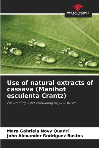 Cover image for Use of natural extracts of cassava (Manihot esculenta Crantz)