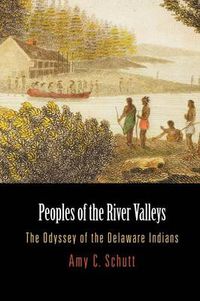 Cover image for Peoples of the River Valleys: The Odyssey of the Delaware Indians