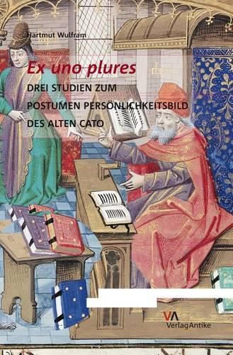 Cover image for Ex Uno Plures: Drei Studien Zum Postumen Personlichkeitsbild Des Alten Cato