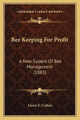 Bee Keeping for Profit: A New System of Bee Management (1883)