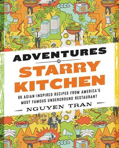 Cover image for Adventures in Starry Kitchen: 88 Asian-Inspired Recipes from America's Most Famous Underground Restaurant