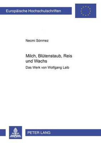 Cover image for Milch, Bluetenstaub, Reis Und Wachs: Das Werk Von Wolfgang Laib