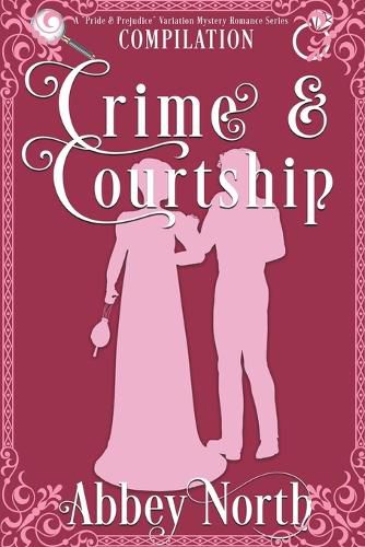 Cover image for Crime & Courtship: A Sweet Pride & Prejudice Mystery Romance Compilation