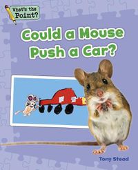 Cover image for Could a Mouse Push a Car?