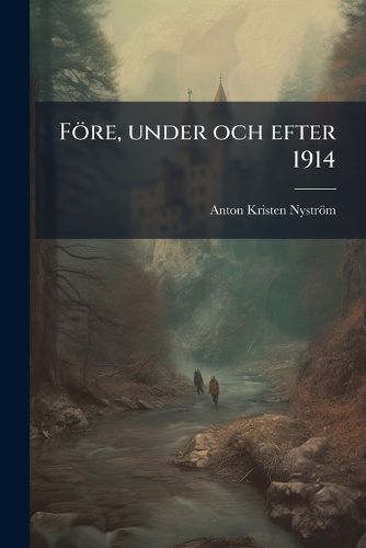 Cover image for Fre, Under Och Efter 1914: Vrldkiget, Orsaker Och Ansvar