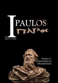 Cover image for I Paulos: Shades of Conversation in 1Thessalonians