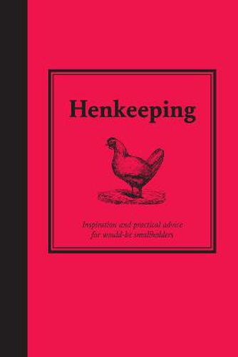 Henkeeping: Inspiration and Practical Advice for Would-be Smallholders