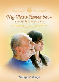 Cover image for My Heart Remembers Swami Kriyananda