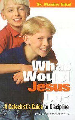 Cover image for What Would Jesus Do?: A Catechist's Guide to Discipline