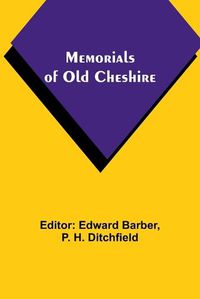 Cover image for Memorials of old Cheshire