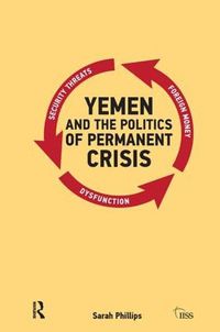 Cover image for Yemen and the Politics of Permanent Crisis