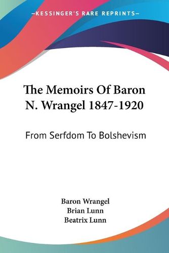 Cover image for The Memoirs of Baron N. Wrangel 1847-1920: From Serfdom to Bolshevism