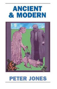 Cover image for Ancient and Modern: Past Perspectives on Today's World