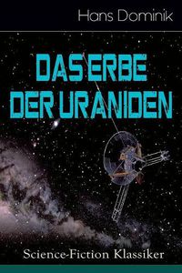 Cover image for Das Erbe der Uraniden (Science-Fiction Klassiker): Liebesroman, Abenteuergeschichte und Science-Fiction in einem Roman