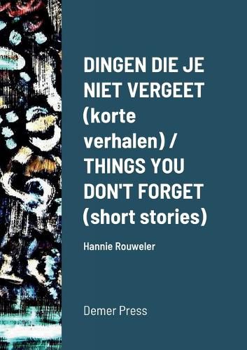Cover image for Dingen die je niet vergeet (korte verhalen) / THINGS YOU DON'T FORGET (short stories)