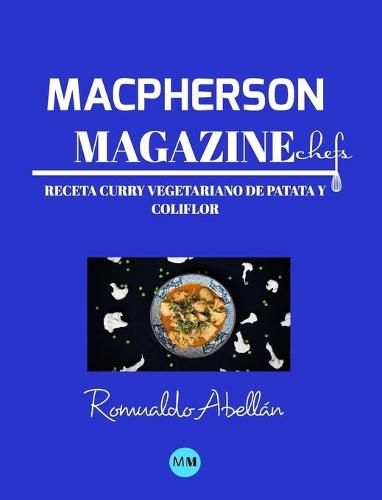 Macpherson Magazine Chef's - Receta Curry vegetariano de patata y coliflor