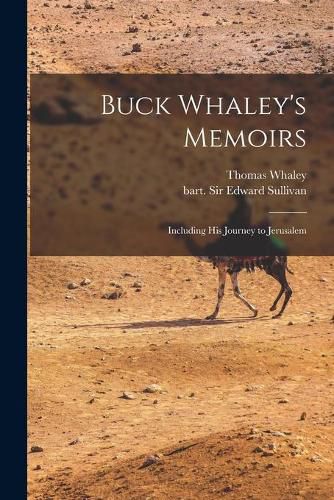 Buck Whaley's Memoirs: Including His Journey to Jerusalem