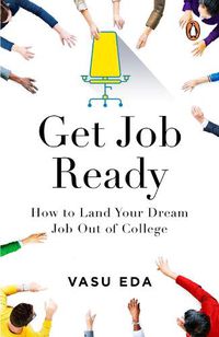 Cover image for Get Job Ready: How to Land Your Dream Job Out of College