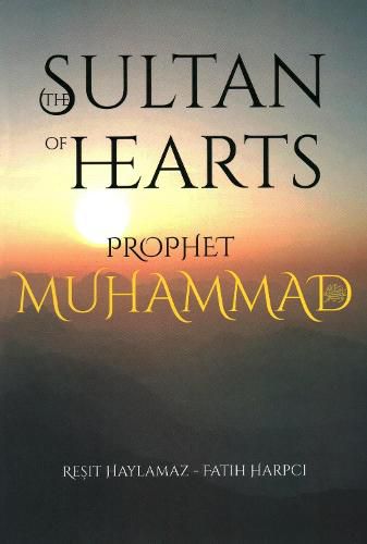 Cover image for The Sultan of Hearts (single volume): Prophet Muhammad