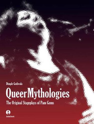 Cover image for Queer Mythologies: The Original Stageplays of Pam Gems