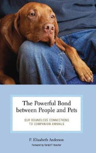 Cover image for The Powerful Bond between People and Pets: Our Boundless Connections to Companion Animals