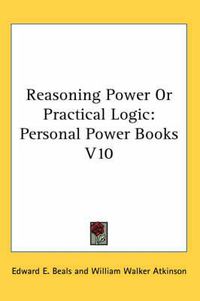 Cover image for Reasoning Power or Practical Logic: Personal Power Books V10