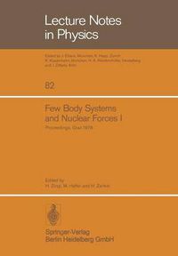 Cover image for Few Body Systems and Nuclear Forces I: 8. International Conference Held in Graz, August 24-30, 1978