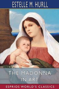 Cover image for The Madonna in Art (Esprios Classics)