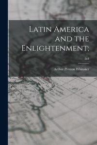 Cover image for Latin America and the Enlightenment;; 2ed