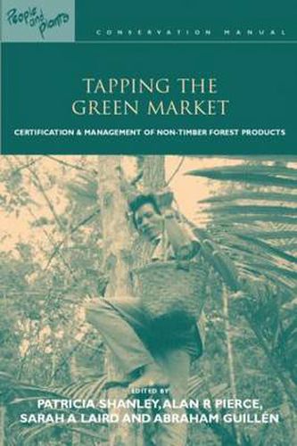 Cover image for Tapping the Green Market: Management and Certification of Non-timber Forest Products