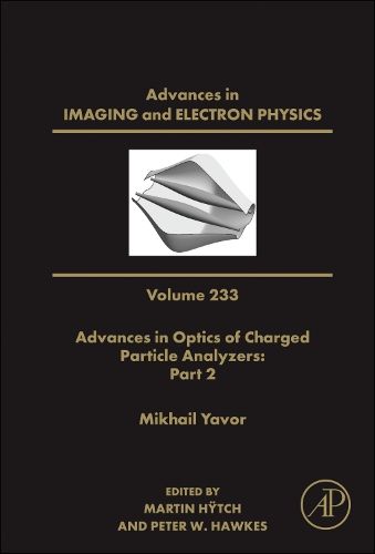 Advances in Optics of Charged Particle Analyzers: Part 2: Volume 233