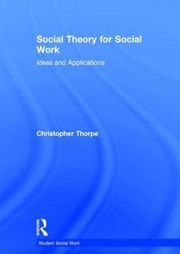 Cover image for Social Theory for Social Work: Ideas and Applications