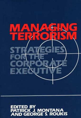 Cover image for Managing Terrorism: Strategies for the Corporate Executive