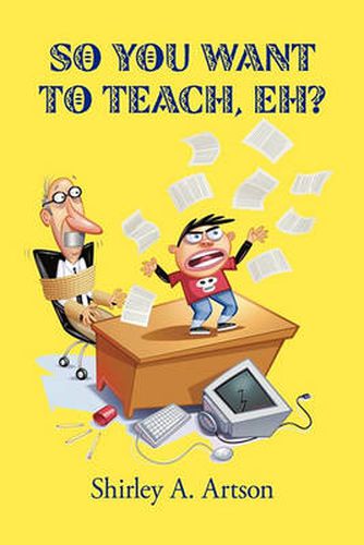 Cover image for So You Want to Teach, Eh?