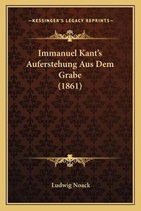 Cover image for Immanuel Kant's Auferstehung Aus Dem Grabe (1861)