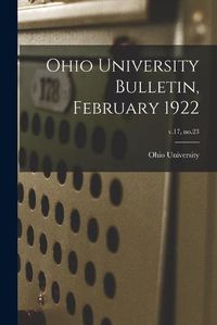 Cover image for Ohio University Bulletin, February 1922; v.17, no.23