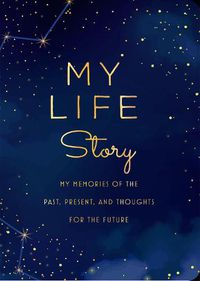 Cover image for My Life Story - Second Edition: My Memories of the Past, Present, and Thoughts for the Future