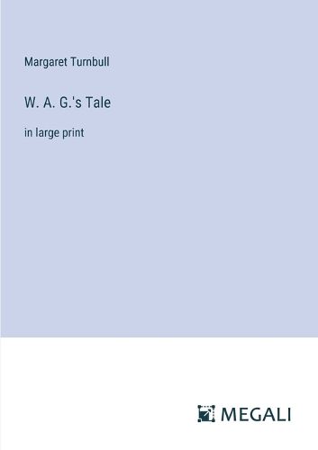 W. A. G.'s Tale