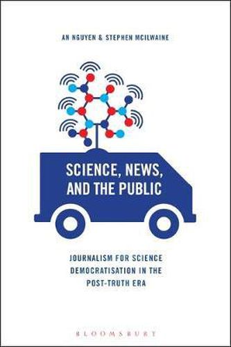 Cover image for Science News and the Public: Journalism for Science Democratisation in the Post-Truth Era