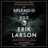 Cover image for The Splendid and the Vile: A Saga of Churchill, Family, and Defiance During the Blitz