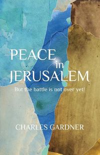 Cover image for PEACE IN JERUSALEM But the battle is not over yet!